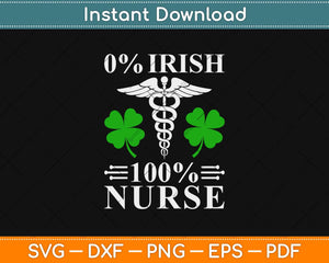 0% Irish 100% Nurse St Patricks Day Svg Design Cricut Printable Cutting File