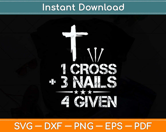 1 Cross 3 Nails Forgiven Christian Easter Svg Png Dxf Digital Cutting File