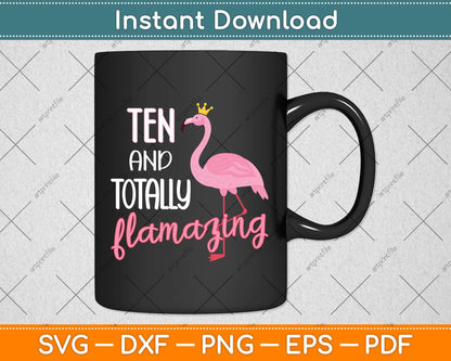 10 And Totally Flamazing Pink Flamingo Birthday Party Svg Png Dxf Digital Cutting File