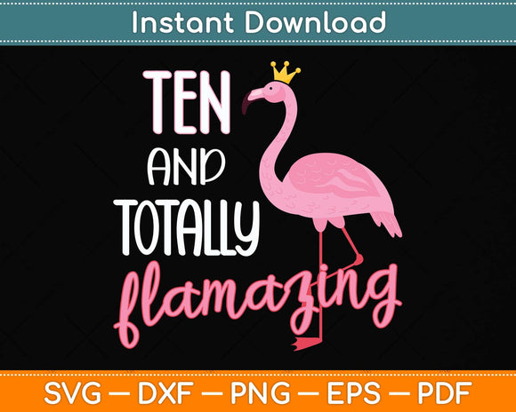 10 And Totally Flamazing Pink Flamingo Birthday Party Svg Png Dxf Digital Cutting File