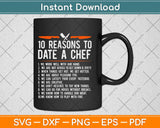 10 Reasons To Date A Chef Gift Funny Cook Svg Design Cricut Printable Cutting Files
