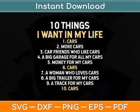 10 Things I Want In My Life Cars More Cars Svg Png Dxf Digital Cutting File