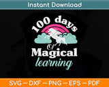 100 Days Of Magical Learning Funny Unicorn Svg Design