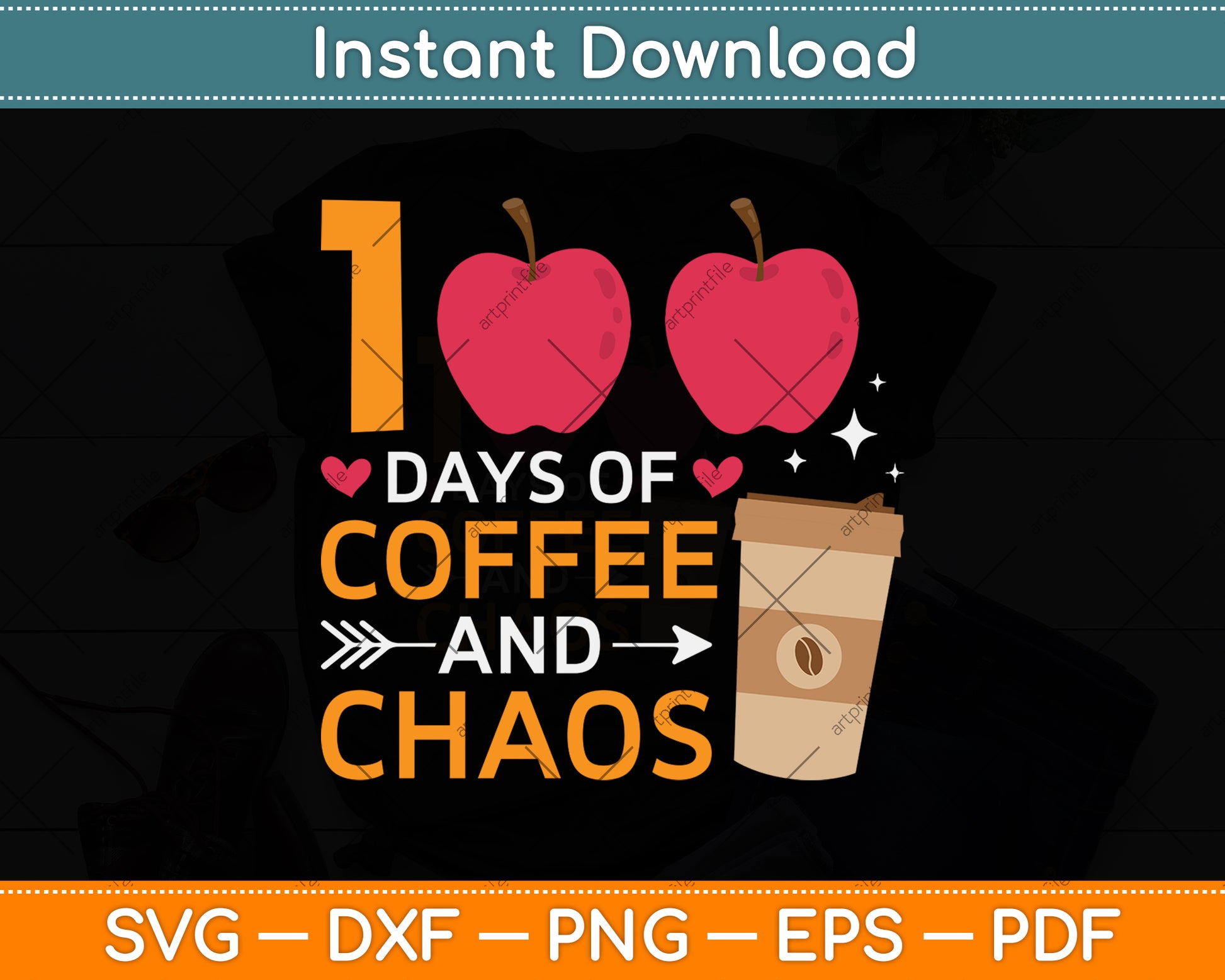 100 Days Of Coffee & Chaos 100th Day School Teacher Svg Png Dxf Digital Cutting File