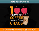 100 Days Of Coffee & Chaos 100th Day School Teacher Svg Png Dxf Digital Cutting File