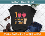 100 Days Of Coffee & Chaos 100th Day School Teacher Svg Png Dxf Digital Cutting File