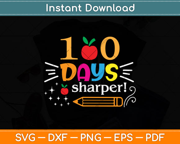 100 Days Sharper 100th Day of School Teacher Svg Png Dxf Digital Cutting File