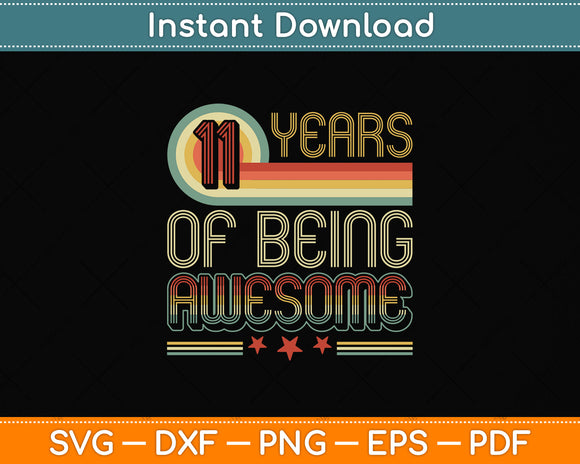 11 Years Of Being Awesome 11 Years Old 11th Birthday Svg Png Dxf Digital Cutting File