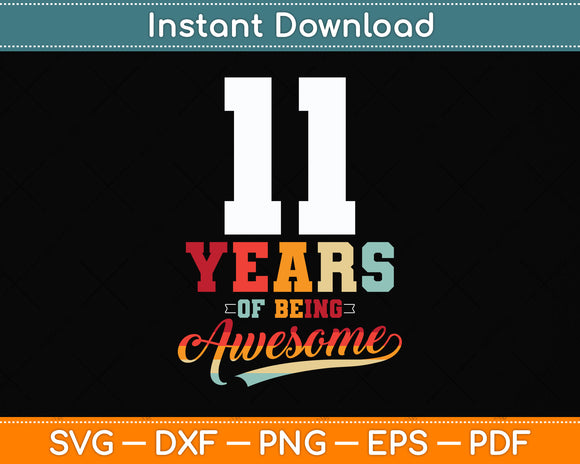 11 Years Of Being Awesome Gifts 11 Years Old 11th Birthday Svg Png Dxf Cutting File