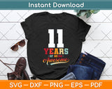 11 Years Of Being Awesome Gifts 11 Years Old 11th Birthday Svg Png Dxf Cutting File