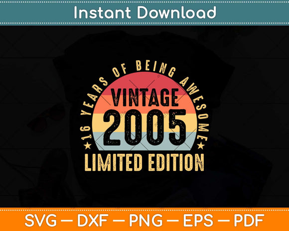 16 Years Of Being Awesome Vintage 2005 Limited EditionSvg Png Dxf File