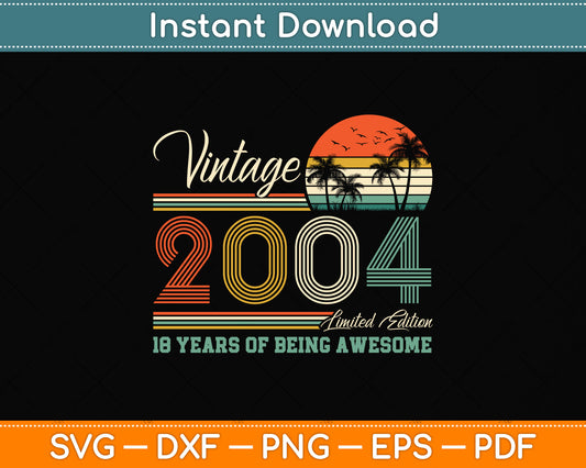 18 Year Old Gift Boys Girls Vintage 2004 18th Birthday Retro Svg Png Dxf Cutting File