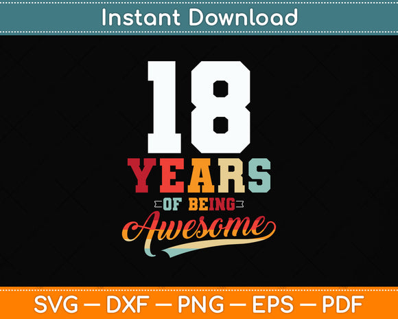 18 Years Of Being Awesome Gifts 18 Years Old 18th Birthday Svg Png Dxf Cutting File