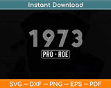 1973 Pro Roe Svg Png Dxf Digital Cutting File