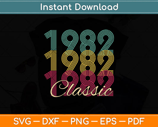 1982 40th Birthday Gift 40 Years Old Classic Svg Png Dxf Digital Cutting File