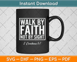 2 Corinthians 57 Walk By Faith Not By Sight Svg Png Dxf Digital Cutting File