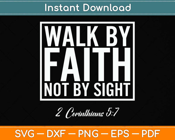 2 Corinthians 57 Walk By Faith Not By Sight Svg Png Dxf Digital Cutting File