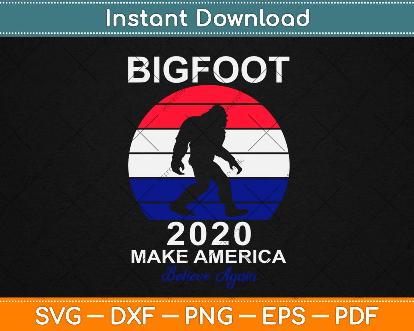 2020 President Election Make America Believe Again Bigfoot Svg Png Dxf Cutting File