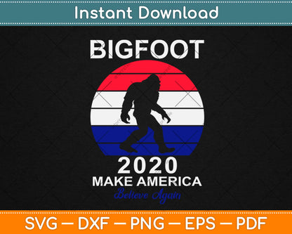 2020 President Election Make America Believe Again Bigfoot Svg Png Dxf Cutting File