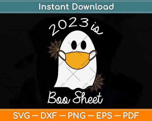2023 Is Boo Sheet Funny Halloween Svg Png Dxf Digital Cutting File