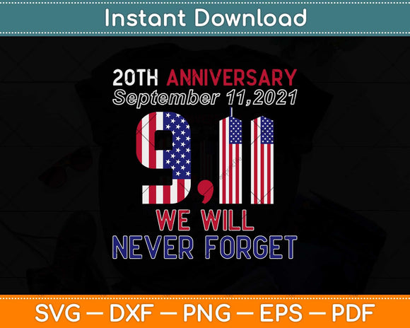 20th Anniversary 911 We Will Never Forget Patriot Day 2021 Svg Png Dxf File