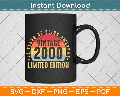 21 Years Of Being Awesome Vintage 2000 Limited Edition Svg Png Dxf File