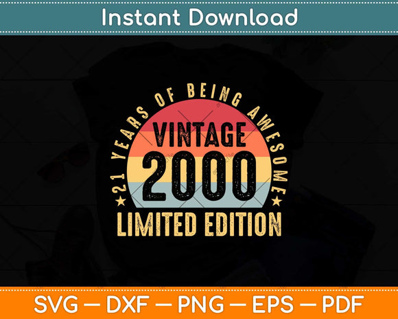21 Years Of Being Awesome Vintage 2000 Limited Edition Svg Png Dxf File