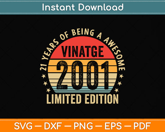 21 Year Old Gifts Vintage 2001 Limited Edition 21st Birthday Svg Png Dxf Cutting File