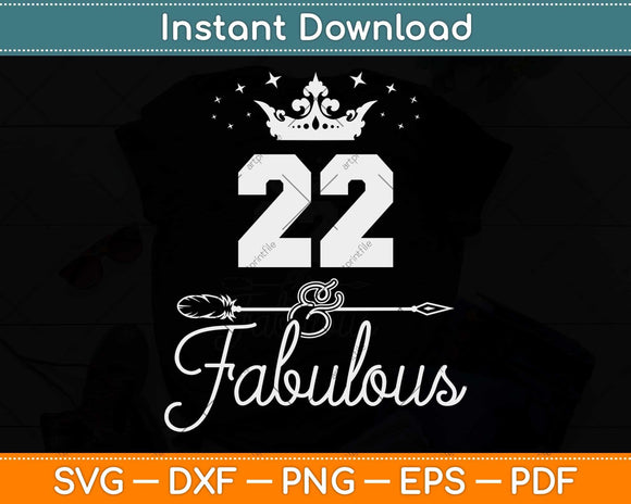 22 Years Old And Fabulous Happy 22nd Birthday Svg Png Dxf Digital Cutting File