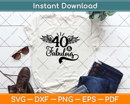 40 And Fabulous Gifts 40th Birthday Svg Design Cricut Printable Cutting Files