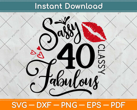 40 And Fabulous Gifts, 40th Birthday Svg Design Cricut Printable Cutting Files