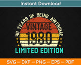 40 Year Old Gifts Vintage 1980 Limited Edition 40th Birthday Svg Design Cutting Files