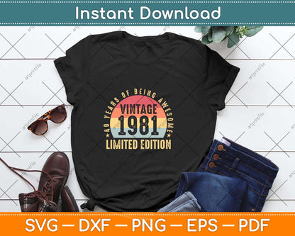 40 Year Old Gifts Vintage 1981 Limited Edition 40th Birthday Svg Png Dxf File