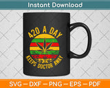 420 A Day Keeps Doctor Away Recreational Marijuana Svg Design Cricut Cutting Files