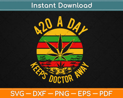 420 A Day Keeps Doctor Away Recreational Marijuana Svg Design Cricut Cutting Files