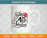 45 And Fabulous Gifts 45th Birthday Svg Design Cricut Printable Cutting Files