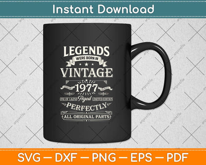45th Birthday Gift For Legends Born 1977 45 Years Old Vintage Svg Png Dxf Cutting File