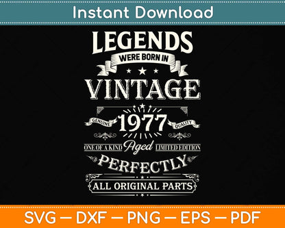45th Birthday Gift For Legends Born 1977 45 Years Old Vintage Svg Png Dxf Cutting File
