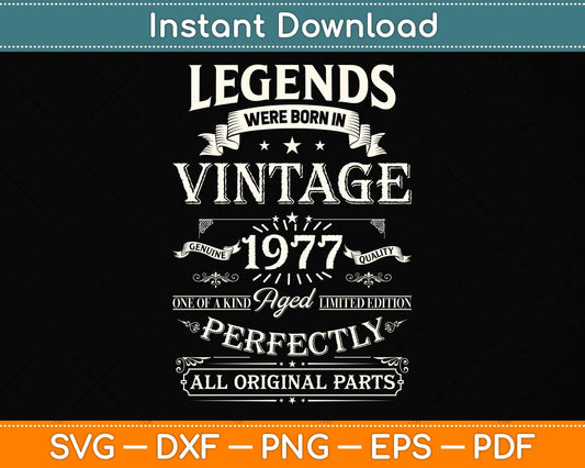 45th Birthday Gift For Legends Born 1977 45 Years Old Vintage Svg Png Dxf Cutting File