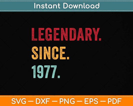 45th Birthday Gift Vintage Legendary Since 1977 45 Year Old Svg Png Dxf Cutting File