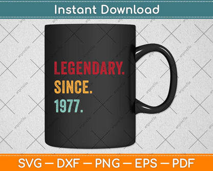 45th Birthday Gift Vintage Legendary Since 1977 45 Year Old Svg Png Dxf Cutting File
