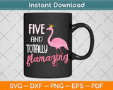 5 And Totally Flamazing Pink Flamingo Birthday Party Svg Png Dxf Digital Cutting File