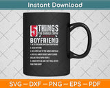 5 Things You Should Know About My Boyfriend Svg Png Dxf Digital Cutting File