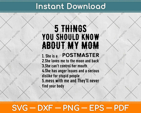 5 Things You Should Know About My Mom Postmaster Svg Design