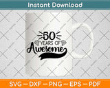 50 Years Of Awesome Gifts 50th Birthday Svg Design Cricut Printable Cutting Files