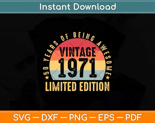 50 Years Of Being Awesome Vintage 1971 Limited Edition Svg Png Dxf File