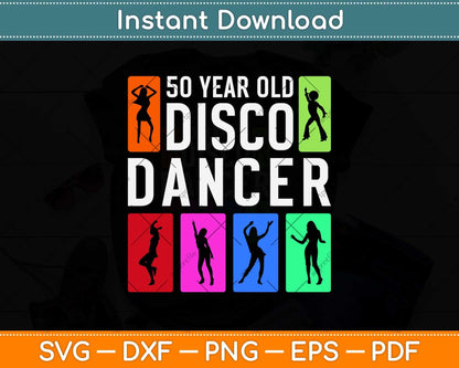 50th Birthday Gift For 50 Year Old Disco Dancer Svg Design Cricut Printable File