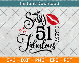 51 And Fabulous Gifts 51st Birthday Svg Design Cricut Printable Cutting Files