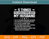 5 Things You Should Know About My Husband Svg Png Dxf Digital Cutting File