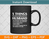 5 Things You Should Know About My Husband Svg Png Dxf Digital Cutting File